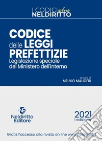 Codice delle leggi prefettizie. Legislazione speciale del Ministero dell'Interno libro