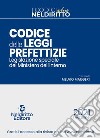 Codice delle leggi prefettizie. Legislazione speciale del Ministero dell'Interno libro