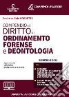 Compendio di ordinamento forense e deontologia. Nuova ediz. libro