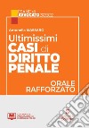 Ultimissimi casi di diritto penale. Orale rafforzato esame avvocato 2021/2022 libro di Massaro Antonella