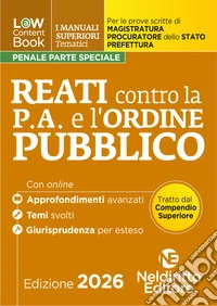 L(a)w content book. I manuali superiori tematici. Reati contro l'ordine pubblico per il Concorso di Magistratura e per i concorsi superiori di Procuratore dello stato, Prefetto e Commissario di Polizia. Con espansione online libro