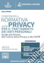 Compendio di normativa sulla privacy per il trattamento dei dati personali. Guida alla lettura del codice della privacy e del GDPR libro