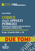 Codice degli appalti pubblici. Annotato con dottrina, giurisprudenza, linee guida e delibere Anac. Nuova ediz. libro