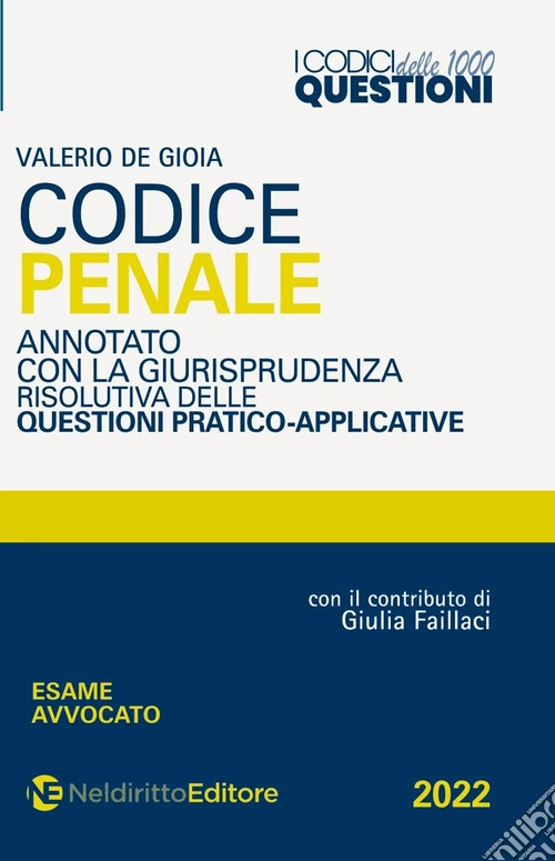 Codice 1000 questioni. Codice penale annotato con la giurisprudenza risolutiva delle questioni pratico-applicative