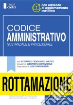 Codice amministrativo sostanziale e processuale. Concorso magistratura. Nuova ediz. libro