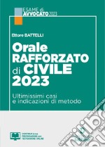 Orale rafforzato di civile 2023. Ultimissimi casi e indicazioni di metodo. Con espansione online libro