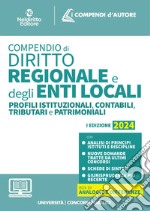 Compendio di diritto Regionale e degli Enti Locali. Profili istituzionali, contabili, tributari e patrimoniali 2024. Con espansione online libro