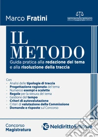 Il metodo. Guida pratica alla redazione del tema e alla risoluzione della traccia libro