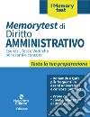 Memorytest di diritto amministrativo. Esercizi, test e verifiche per esami e concorsi libro