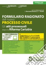 Formulario ragionato del nuovo processo civile. Gli atti processuali dopo la riforma Cartabia. Con espansione online libro