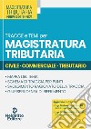 Tracce e temi per magistratura tributaria 2024. Civile, commerciale, tributario libro