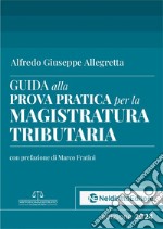 Guida alla prova pratica per la magistratura tributaria libro