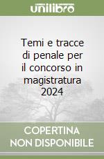 Temi e tracce di penale per il concorso in magistratura 2024 libro