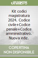 Kit codici magistratura 2024. Codice civile+Codice penale+Codice amministrativo. Nuova ediz. libro