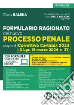 Formulario ragionato del nuovo processo penale dopo il Correttivo Cartabia 2024. Nuova ediz.