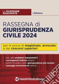Rassegna di giurisprudenza civile 2024. Per Magistratura, avvocato e concorsi superiori libro