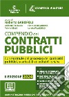 Compendio dei contratti pubblici. Con espansione online libro