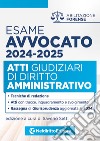 Atti di diritto Amministrativo per l'esame di avvocato 2024 libro