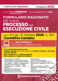 Formulario ragionato del nuovo processo dell'esecuzione civile dopo il D.Lgs. 31 ottobre 2024, n. 164 (Correttivo Cartabia) libro