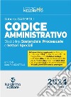 Codice amministrativo. Disciplina sostanziale, processuale e settori speciali 2024. Nuova ediz. Con espansione online libro