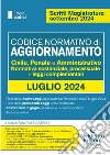 Codice normativo di aggiornamento. Civile, penale e amministrativo. Normativa sostanziale, processuale e leggi complementari. Luglio 2024 libro