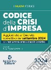 Codice della Crisi d'impresa aggiornato al Decreto correttivo ter 2024. Con testi a fronte prima e dopo il Correttivo libro