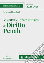 Manuale sistematico di diritto penale 2024-2025. Nuova ediz. libro