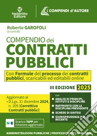 Compendio dei Contratti pubblici 2025. Aggiornato al D. Lgs. 31 dicembre 2024, n. 209 (Decreto Correttivo Contratti pubblici). Con app libro
