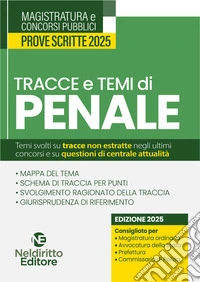 Tracce e temi di diritto penale 2025. Per il concorso in magistratura e per i concorsi superiori libro