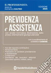 Previdenza e assistenza. Analisi normativa, prassi amministrativa e orientamenti giurisprudenziali 2025 libro