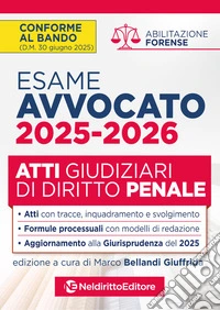 Atti di diritto penale per l'esame di avvocato 2025-2026, con esempi di atti svolti e tecniche di redazione libro