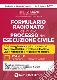Formulario ragionato del processo e della esecuzione civile. Con formule scaricabili on line libro