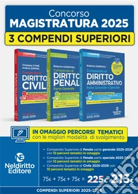 Concorso in Magistratura 2025-2026. Kit compendio superiore di Diritto Penale parte generale + Compendio Superiore di Diritto Civile + Compendio Superiore di Diritto Amministrativo 2025-2026. Nuova ediz. libro