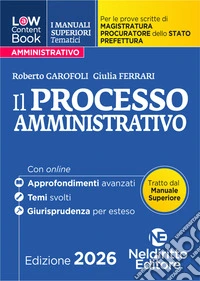 L(a)w Content. Manuali superiori tematici. Il processo amministrativo per il concorso di magistratura e per i concorsi superiori di procuratore dello stato, prefetto e commissario di polizia libro