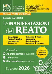 L(a)w content book. I manuali superiori tematici. Le manifestazioni del Reato per il Concorso di Magistratura e per i concorsi superiori di Procuratore dello stato, Prefetto e Commissario di Polizia. Con espansione online libro