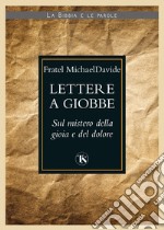 Lettere a Giobbe. Sul mistero della gioia e del dolore libro