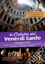 La Colletta del Venerdì Santo. Sussidio 2022. Contiene la Via Crucis con meditazioni di fra Tarciso Colombotti