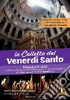 La Colletta del Venerdì Santo. Sussidio 2022. Contiene la Via Crucis con meditazioni di fra Tarciso Colombotti libro