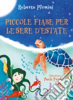 Piccole fiabe per le sere d'estate. Ediz. illustrata libro