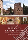 Basilica of Santo Stefano. Bologna. The official guidebook. Ediz. illustrata libro