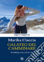 Galateo del camminare. Il trekking come stile di vita