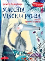 Macchia vince la paura. Macchia il lupacchiotto. Ediz. illustrata. Vol. 1 libro