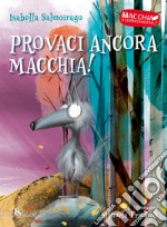 Provaci ancora Macchia! Macchia il lupacchiotto. Ediz. illustrata. Vol. 2 libro