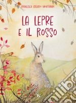 La lepre e il rosso. Ediz. a colori