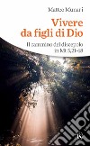 Vivere da figli di Dio. Il cammino del discepolo in Mt 5,21-48 libro