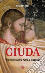 Giuda. Un'inchiesta fra verità e leggenda libro