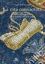 La vita consacrata. Riflessioni bibliche sulla sequela di Gesù Cristo