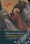 San Francesco d'Assisi. Raccontato alle donne e agli uomini di poca fede che lo hanno in simpatia libro