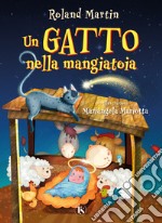 Un gatto nella mangiatoia. Ediz. a colori libro