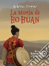 La storia di Ho Huan libro di Piumini Roberto